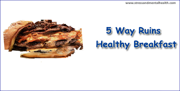 5 Way Ruin Healthy Breakfast