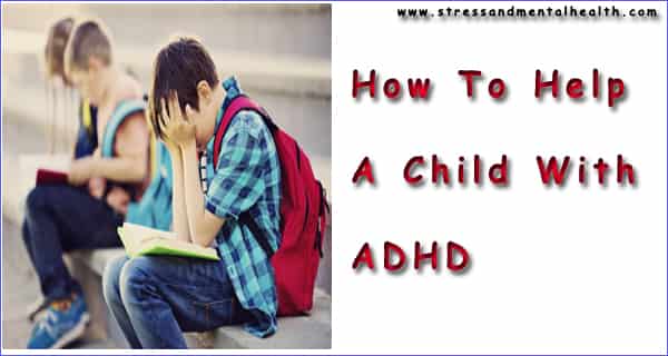 How To Help A Child With ADHD