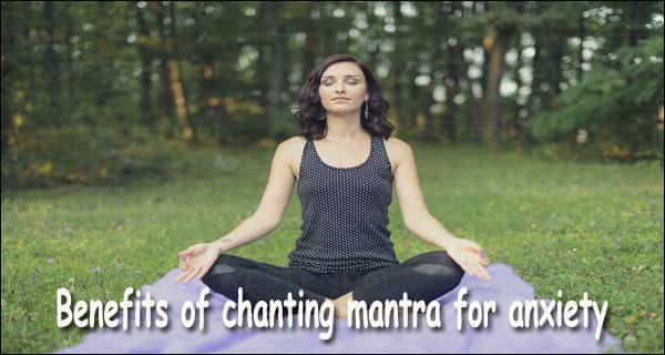 Benefits of chanting mantra for anxiety
