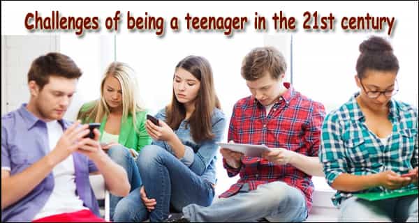 Challenges of being a teenager in the 21st century