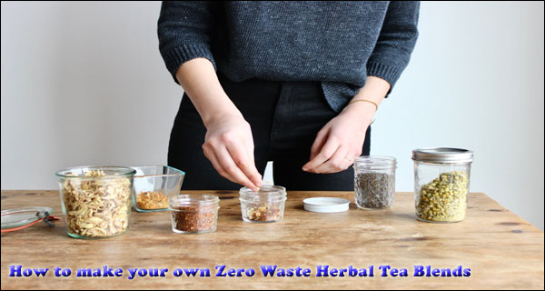How to make your own Zero Waste Herbal Tea Blends
