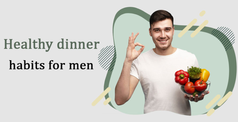 Healthy dinner habits for men